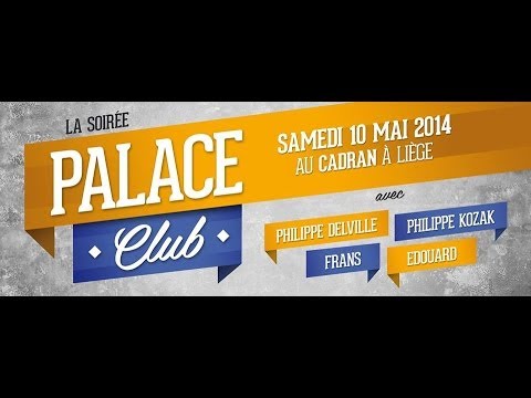 Soirée « Palace Club » du 10 mai 2014 au Cadran de Liège